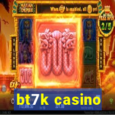 bt7k casino